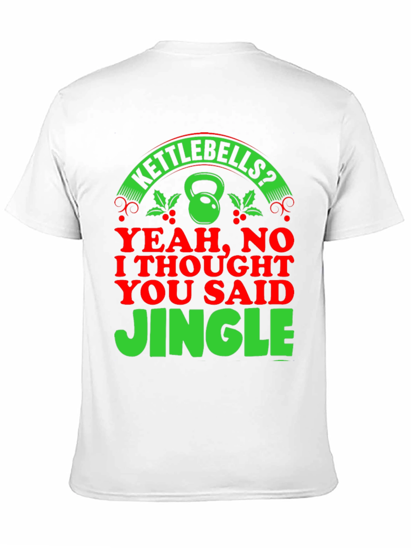 Kettlebells? Jingle! Holiday Gym T-Shirt