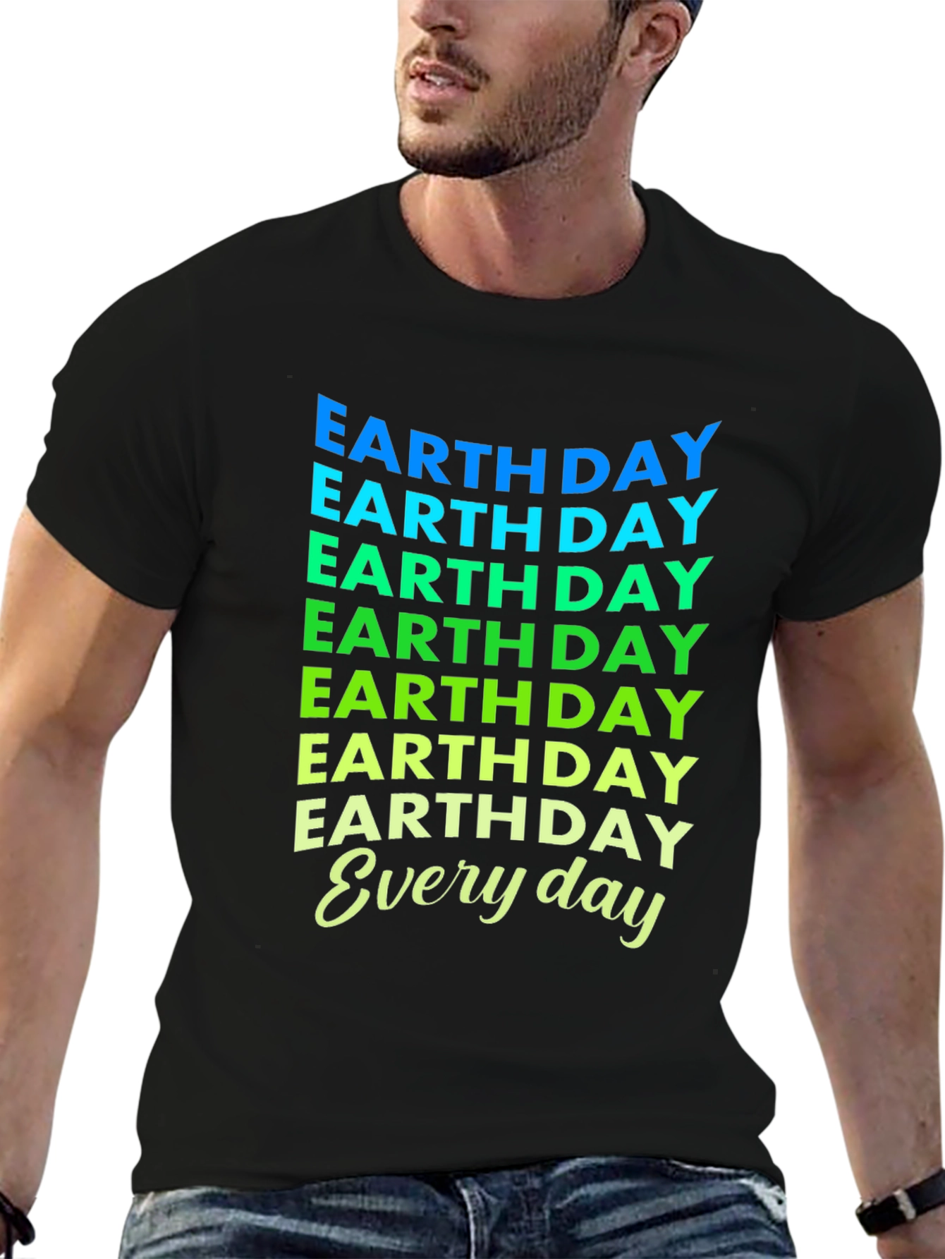 Earth Day Everyday T-Shirt - Eco-Friendly Design