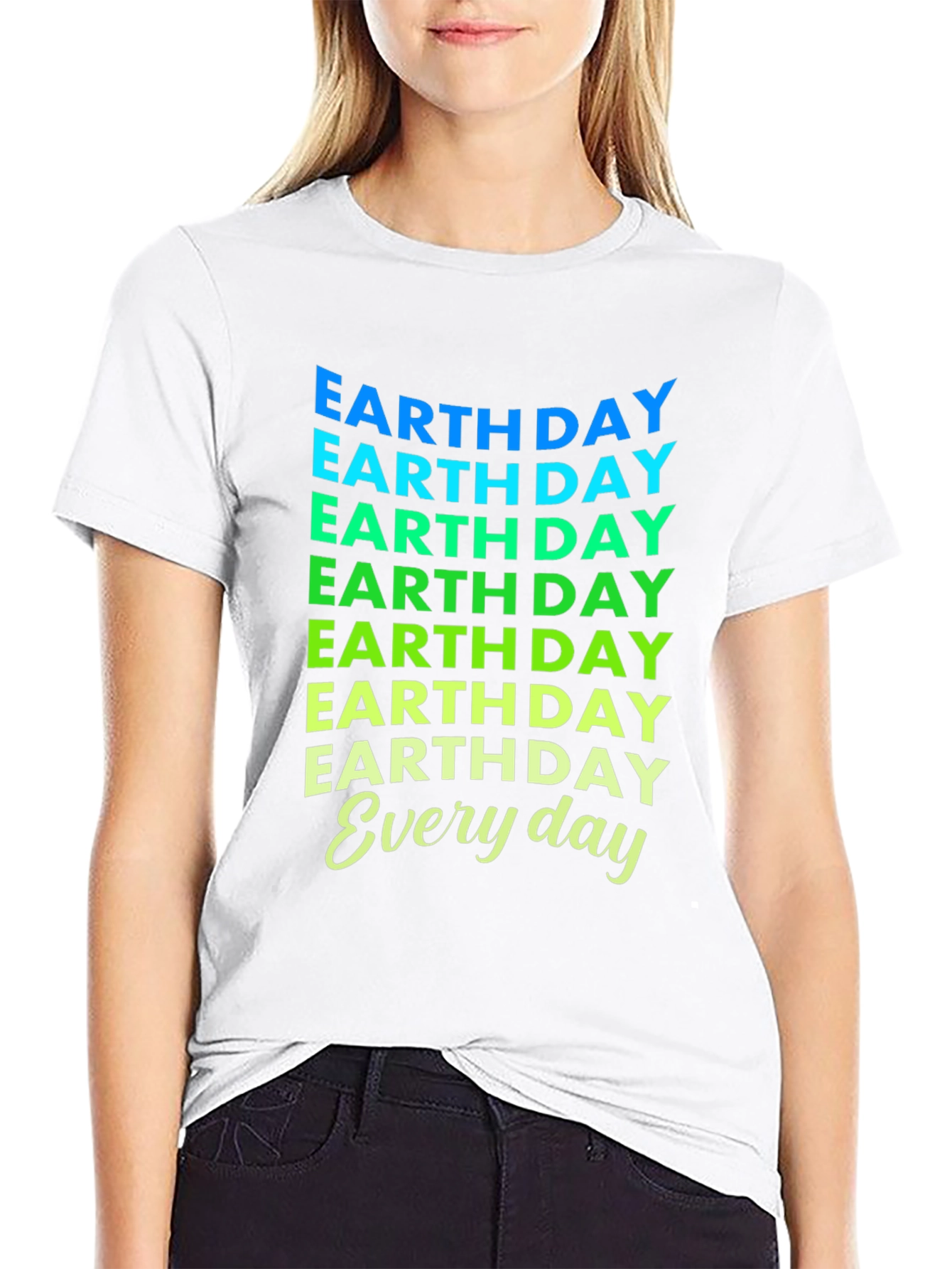 Earth Day Everyday T-Shirt - Eco-Friendly Design