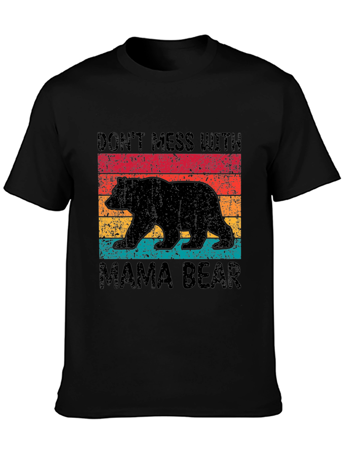 Dont Mess With Mama Bear T-Shirt