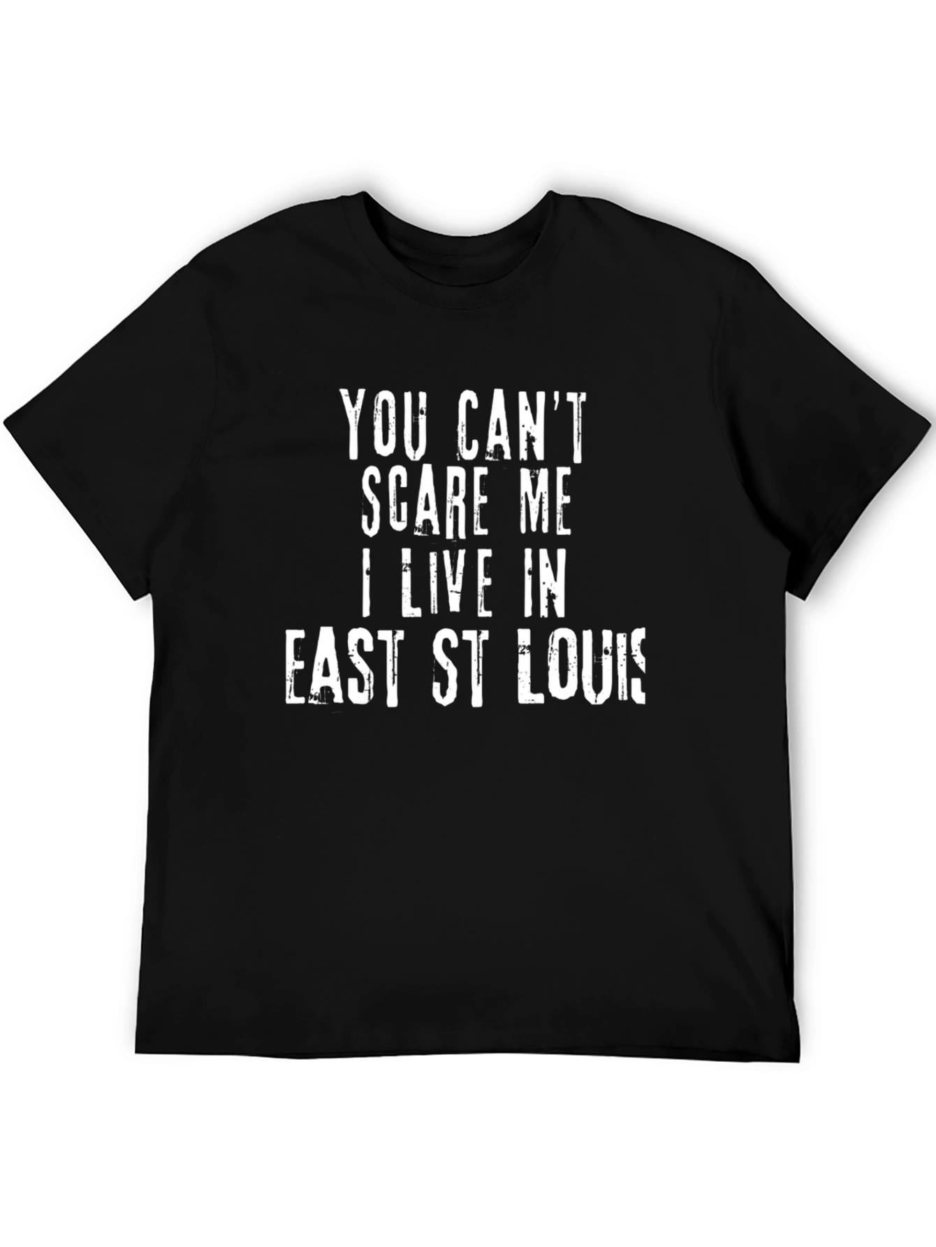 You Cant Scare Me East St. Louis T-Shirt