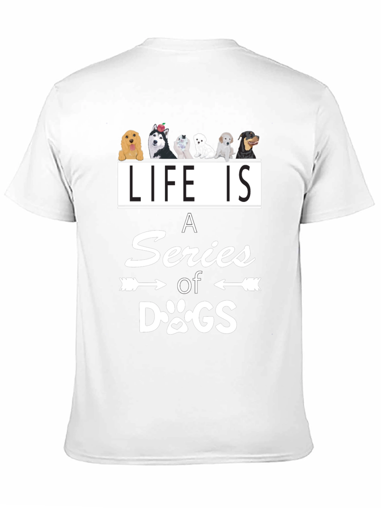 Life is a Series of Dogs Graphic T-Shirt