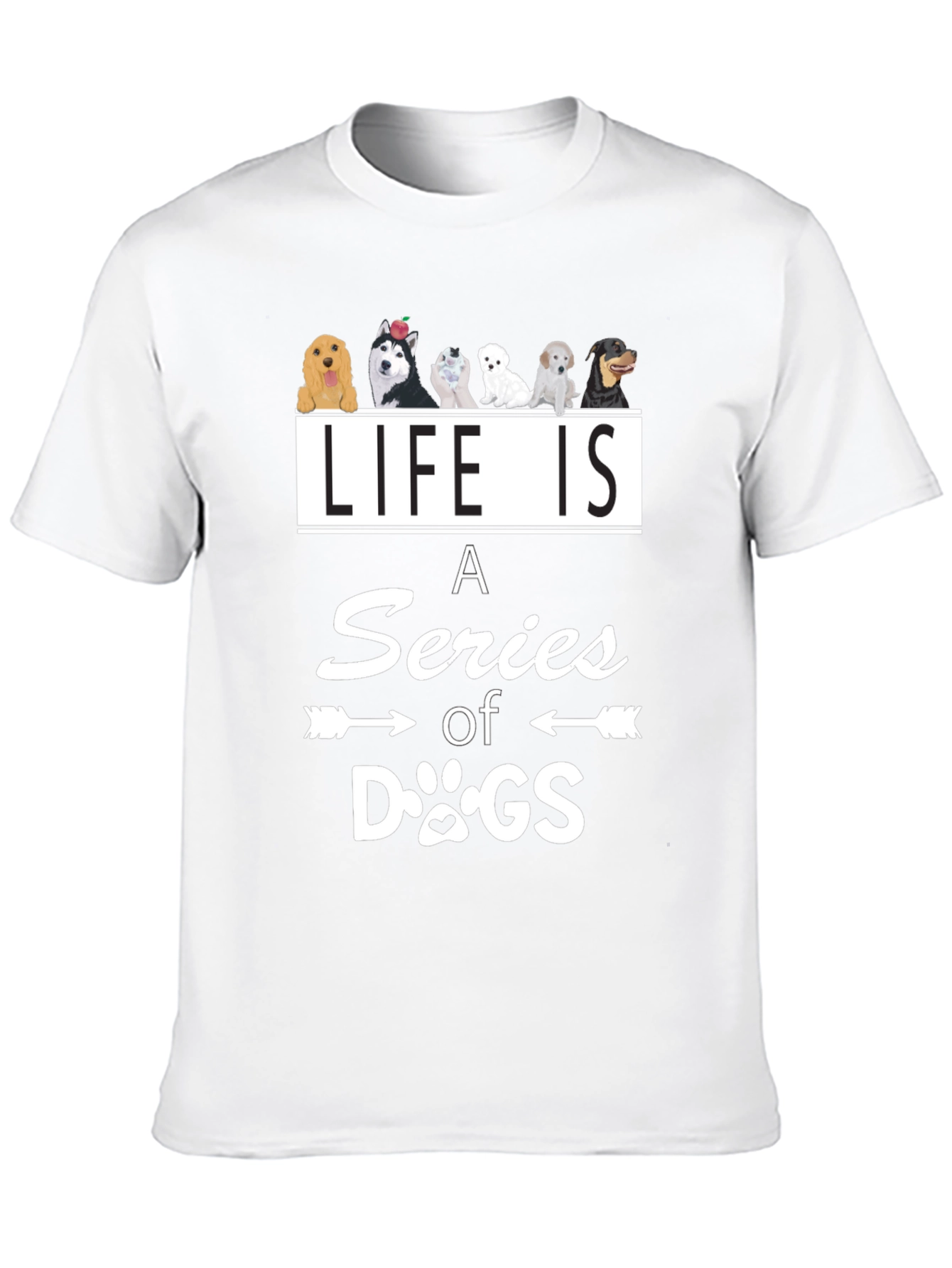 Life is a Series of Dogs Graphic T-Shirt