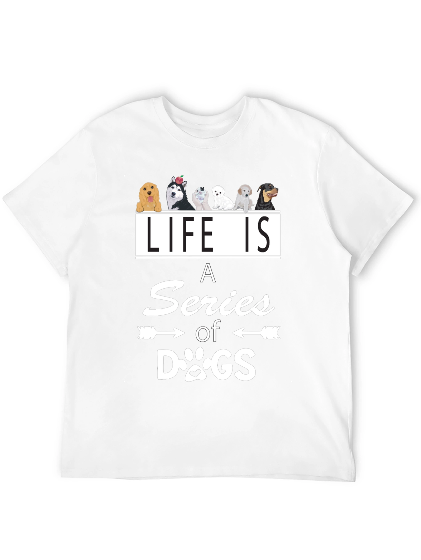 Life is a Series of Dogs Graphic T-Shirt