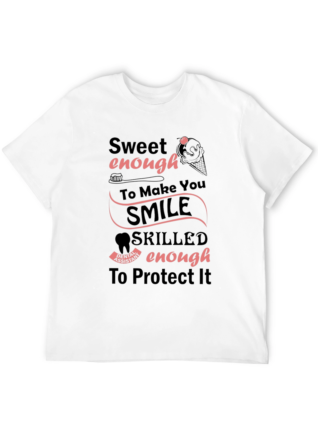 Dental Assistant Sweet Enough T-Shirt