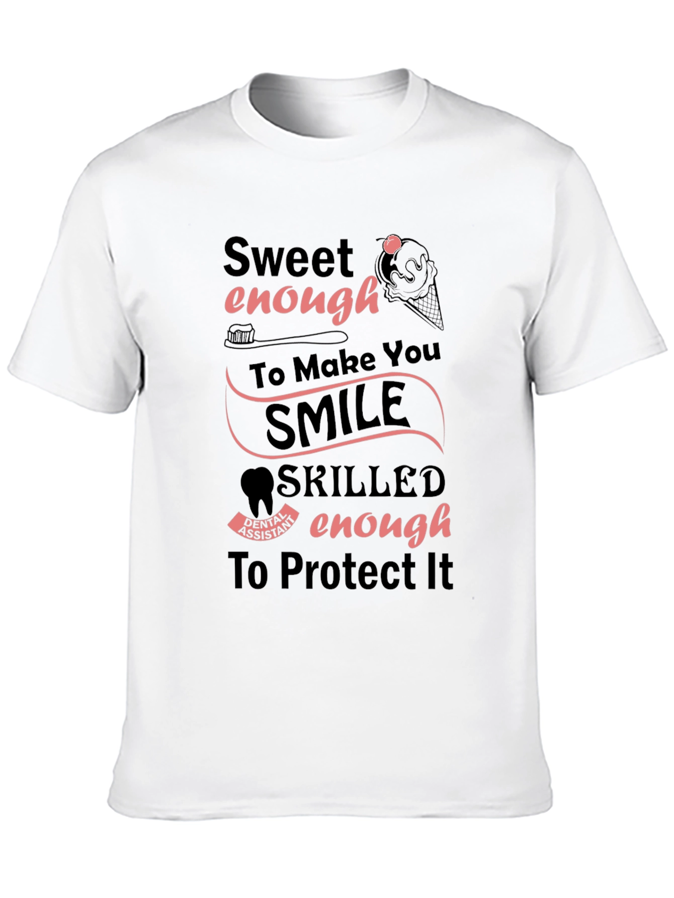 Dental Assistant Sweet Enough T-Shirt