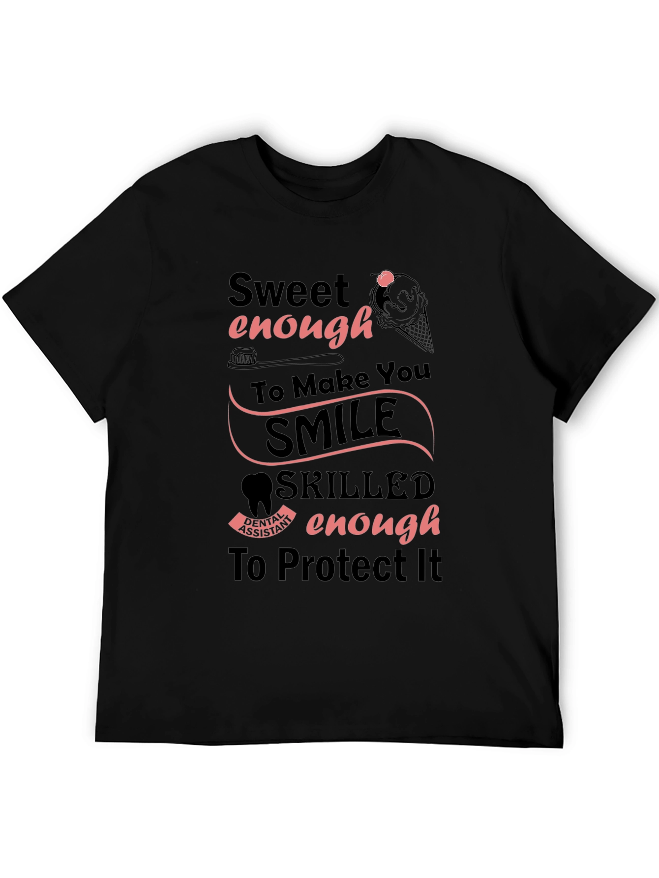 Dental Assistant Sweet Enough T-Shirt