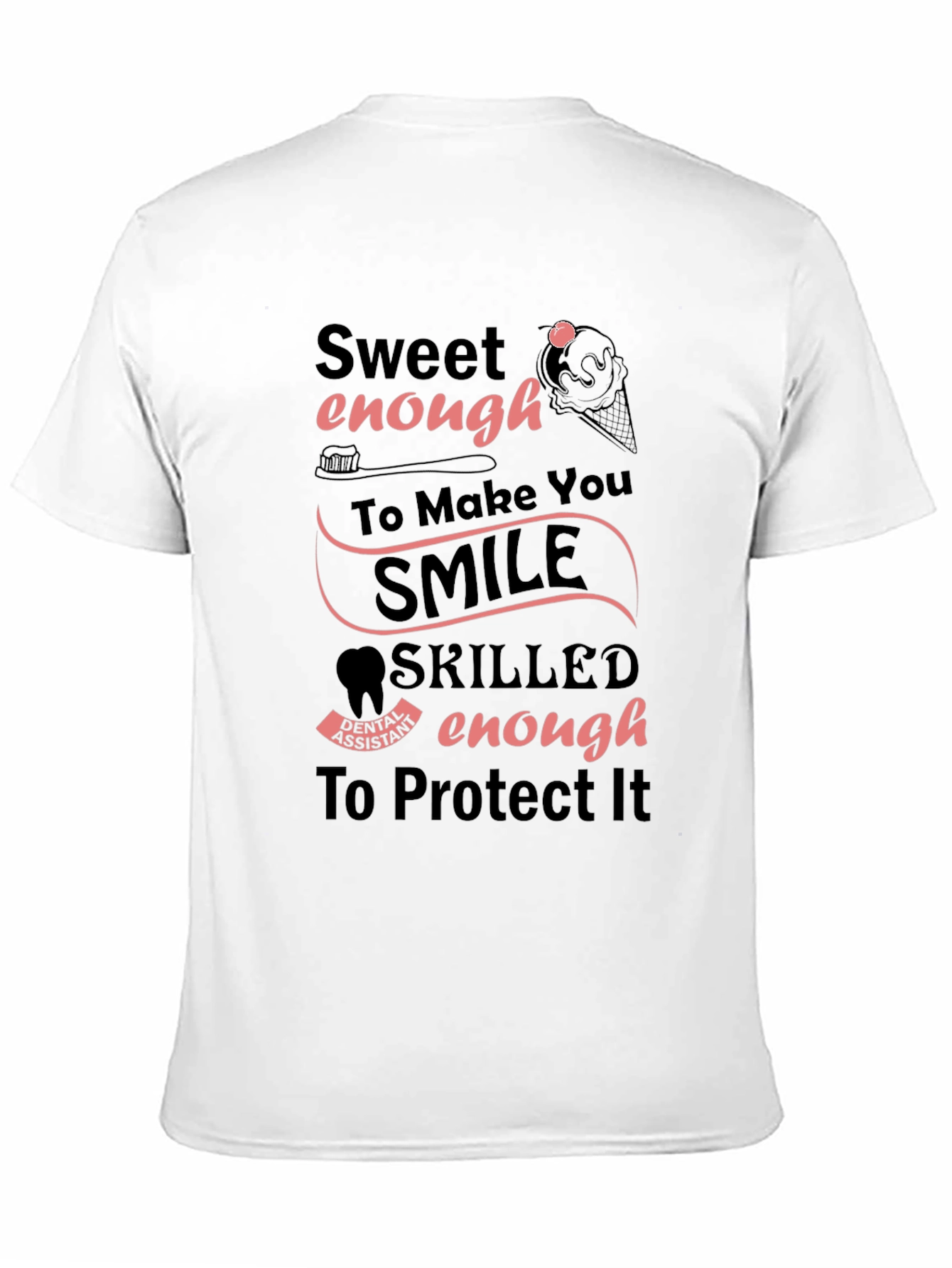 Dental Assistant Sweet Enough T-Shirt
