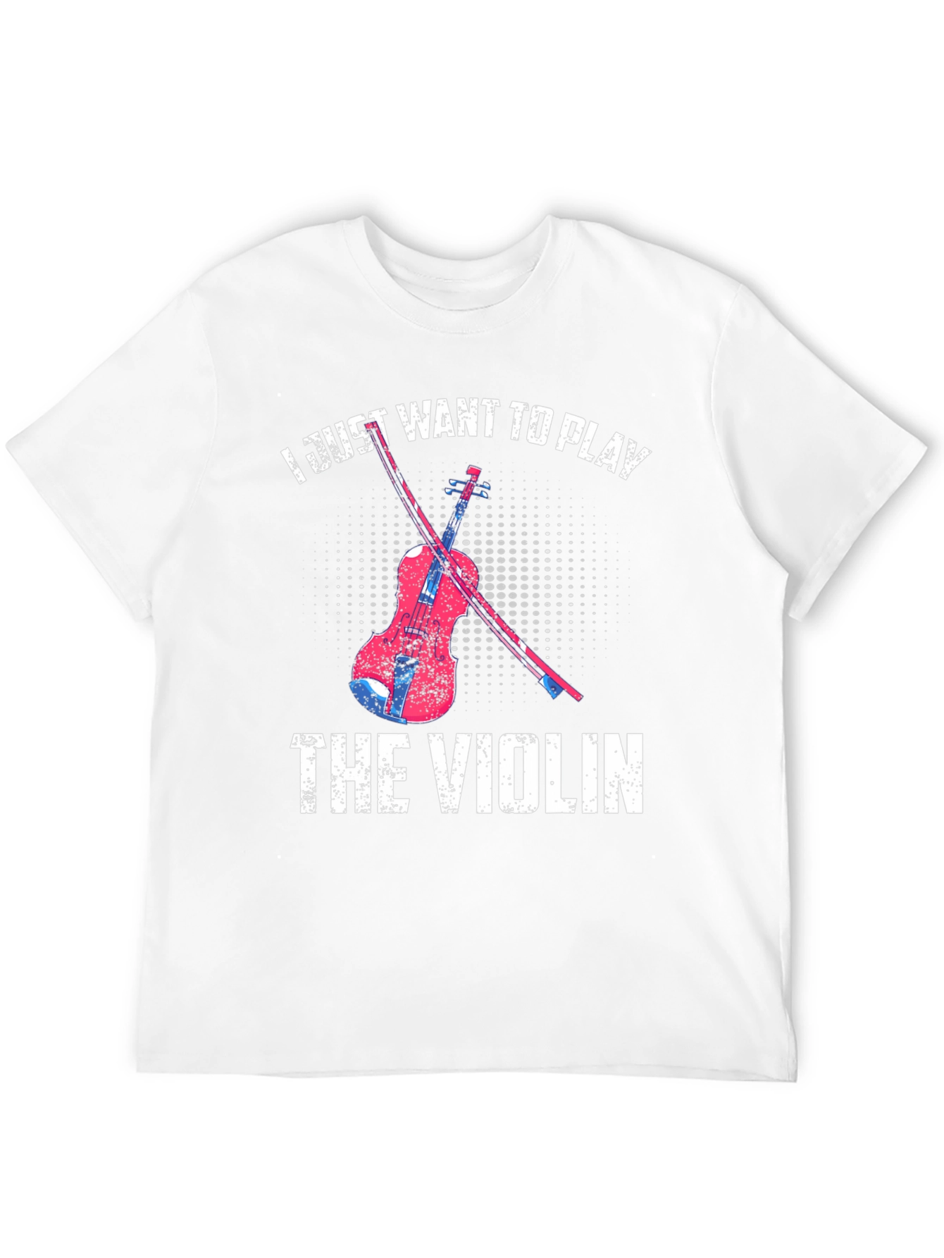 I Just Want To Play The Violin T-Shirt