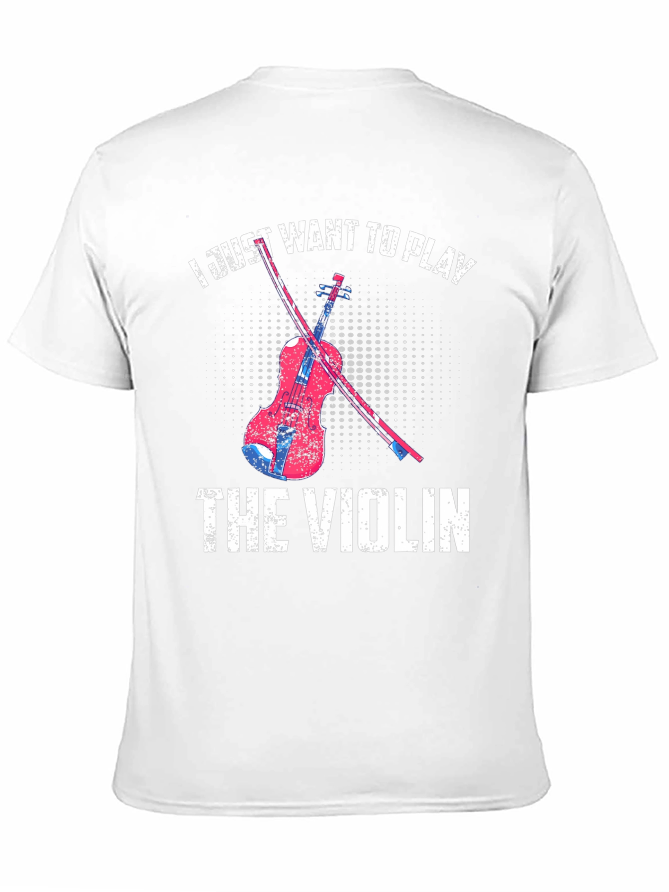 I Just Want To Play The Violin T-Shirt