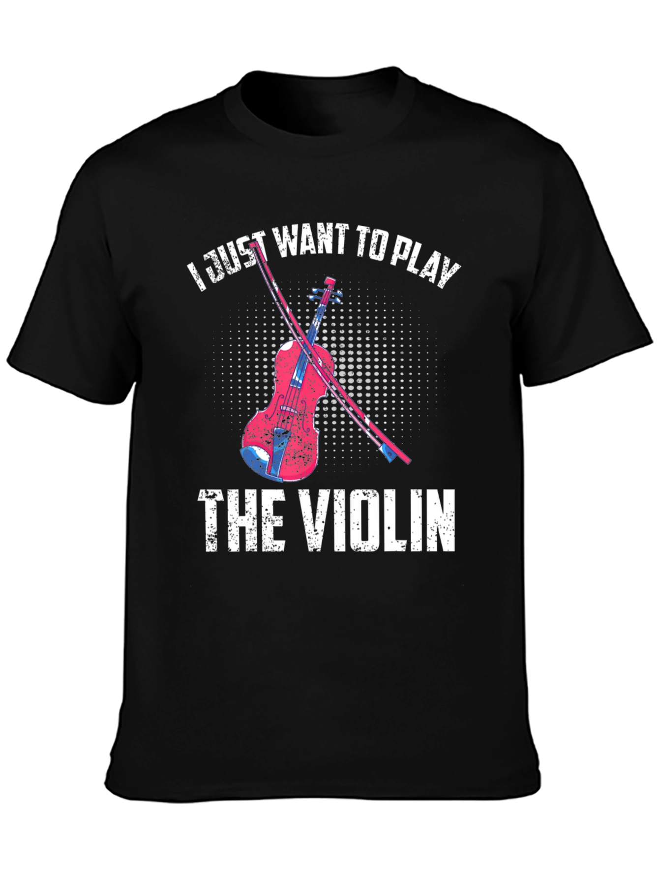 I Just Want To Play The Violin T-Shirt