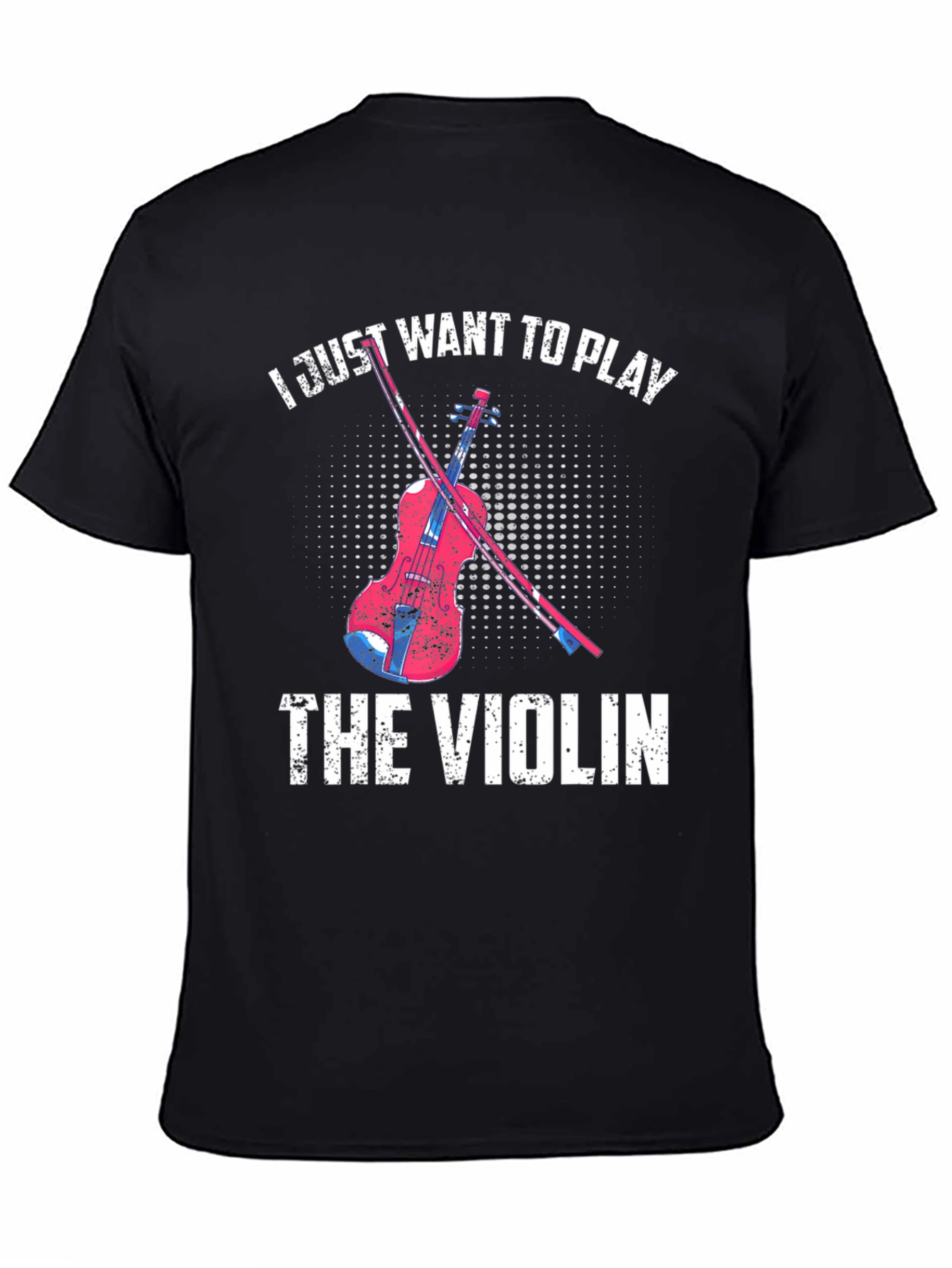 I Just Want To Play The Violin T-Shirt