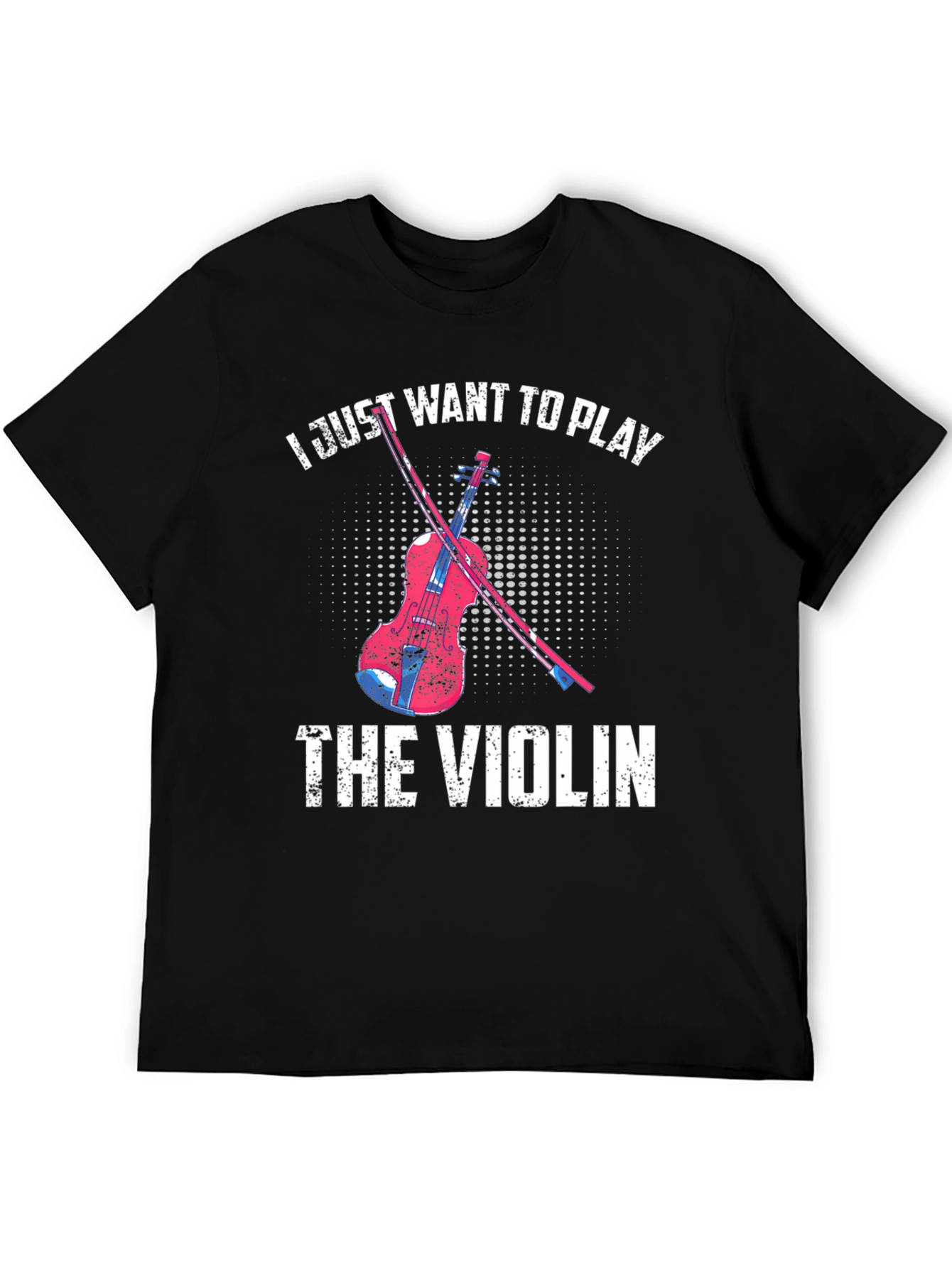 I Just Want To Play The Violin T-Shirt