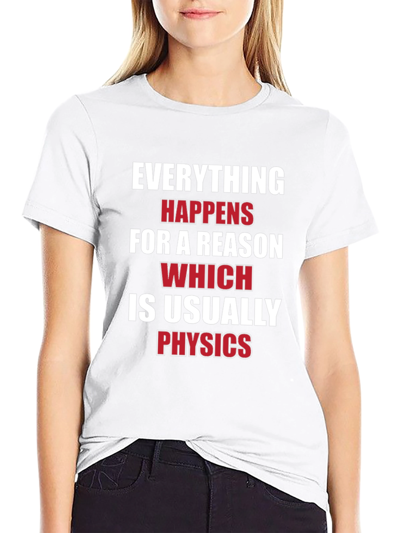 Everything Happens For A Reason Physics T-Shirt