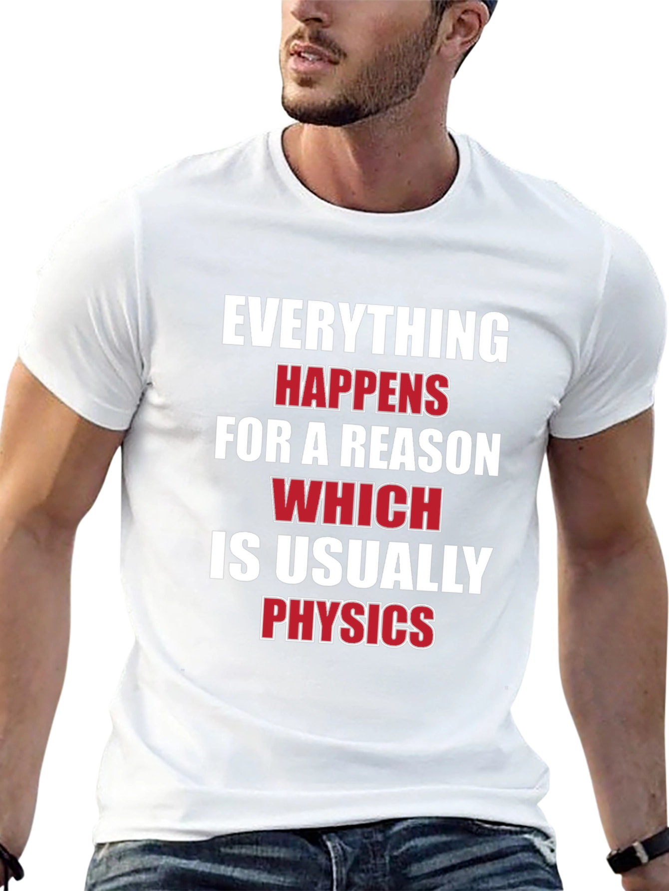 Everything Happens For A Reason Physics T-Shirt