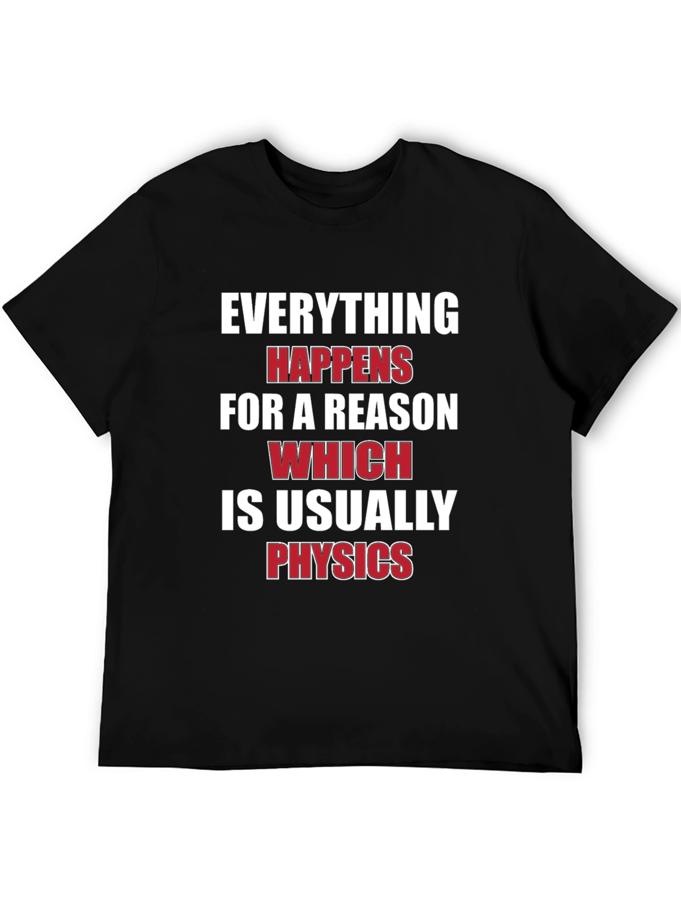 Everything Happens For A Reason Physics T-Shirt