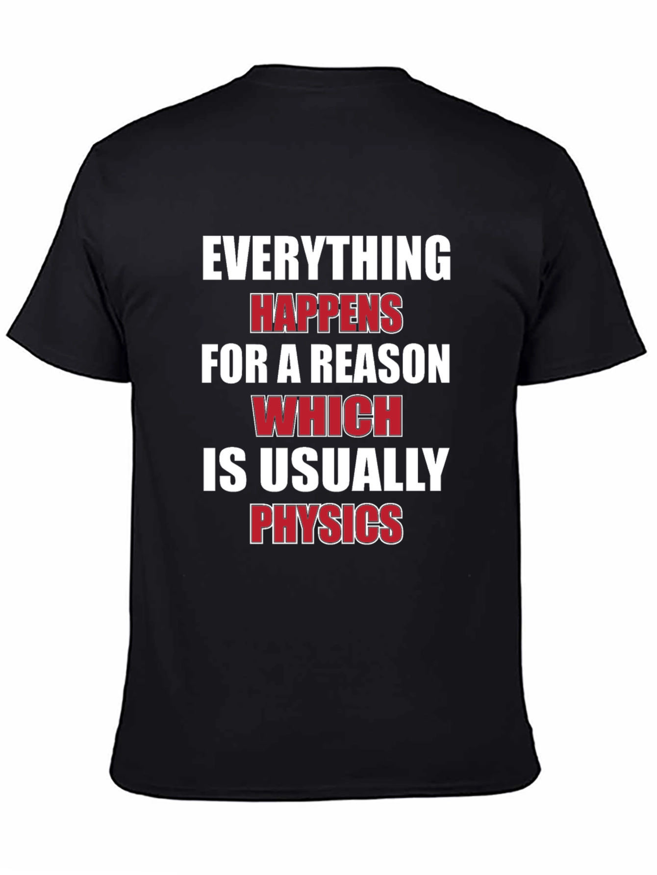 Everything Happens For A Reason Physics T-Shirt