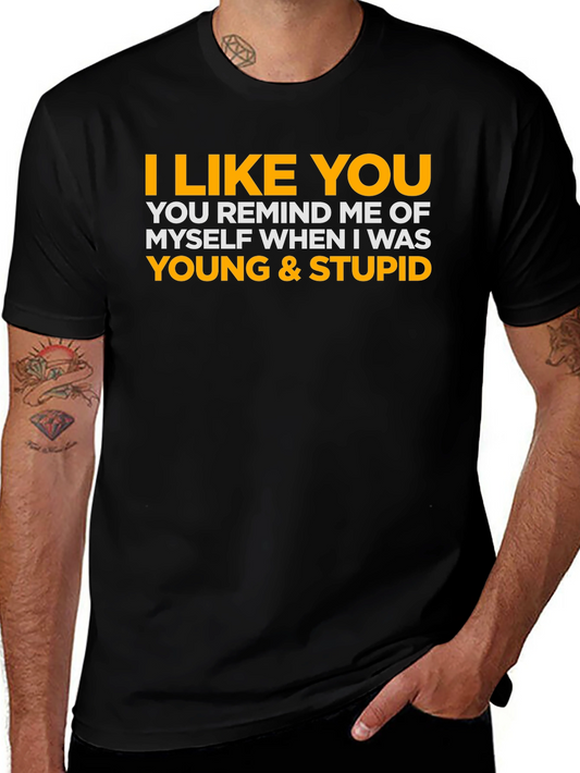 I Like You Young & Stupid Tee