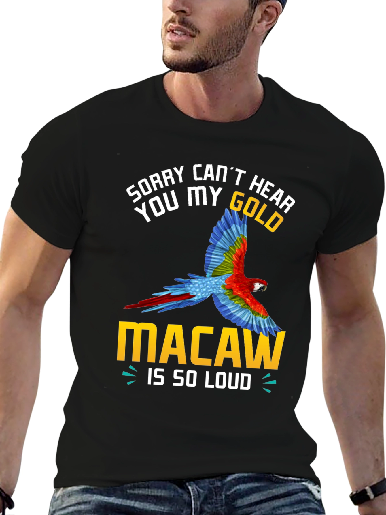 Sorry Cant Hear You Macaw Loud T-Shirt