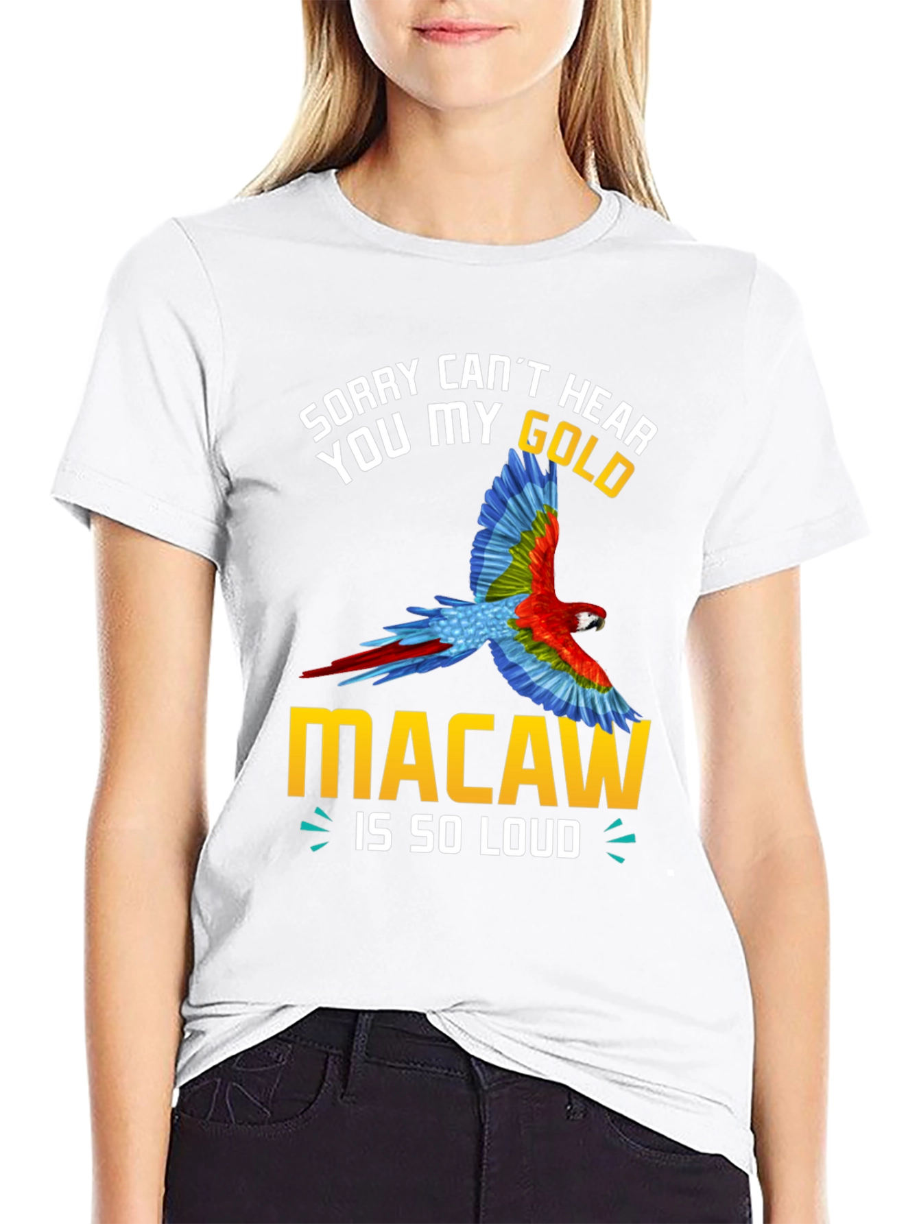 Sorry Cant Hear You Macaw Loud T-Shirt