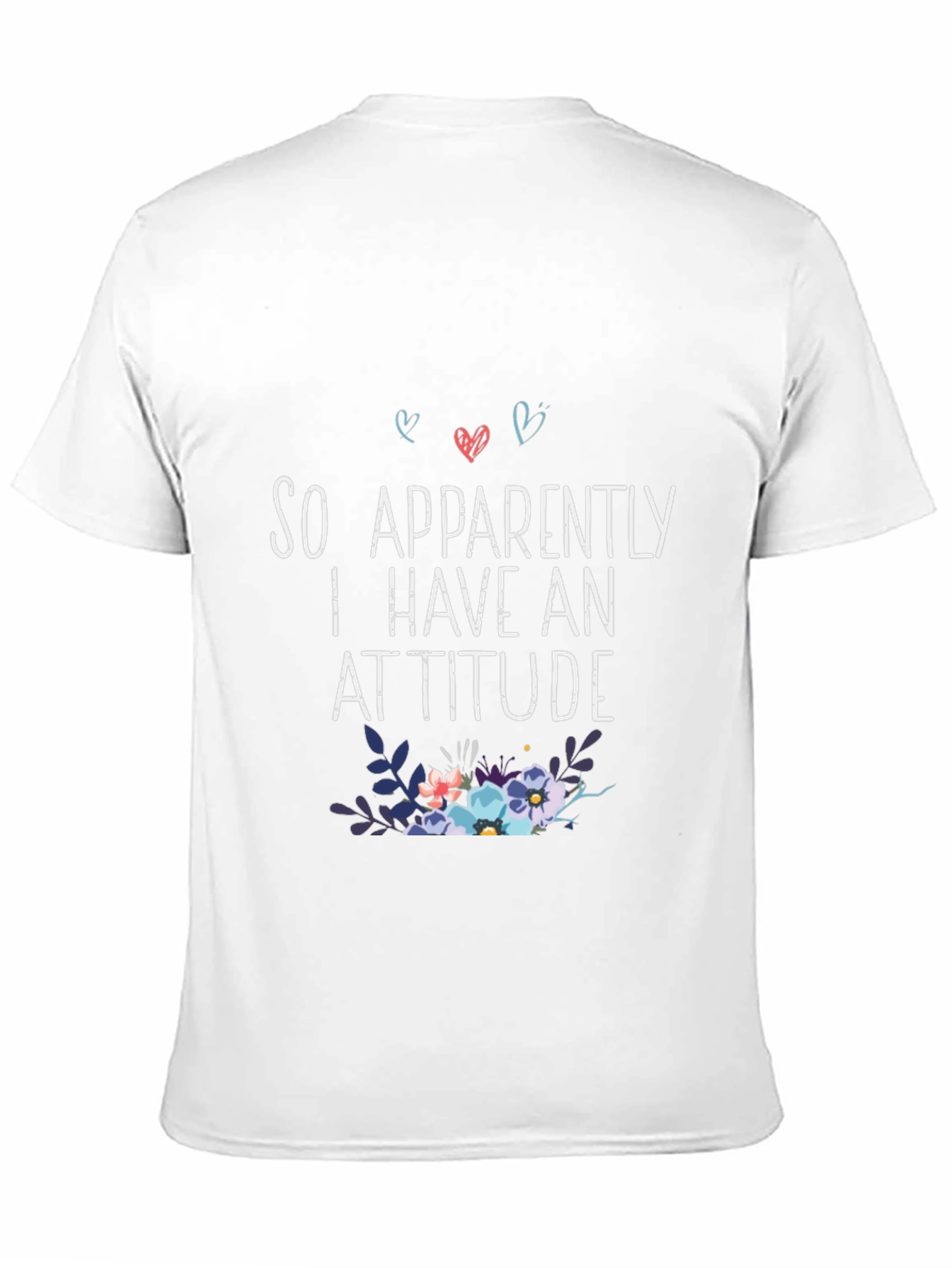 So Apparently I Have An Attitude T-Shirt