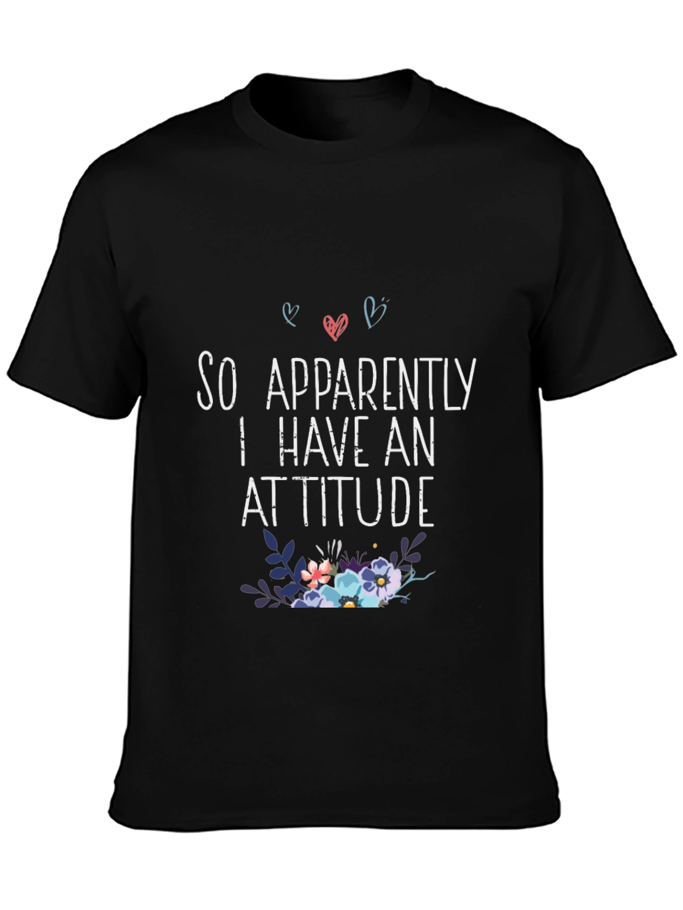 So Apparently I Have An Attitude T-Shirt