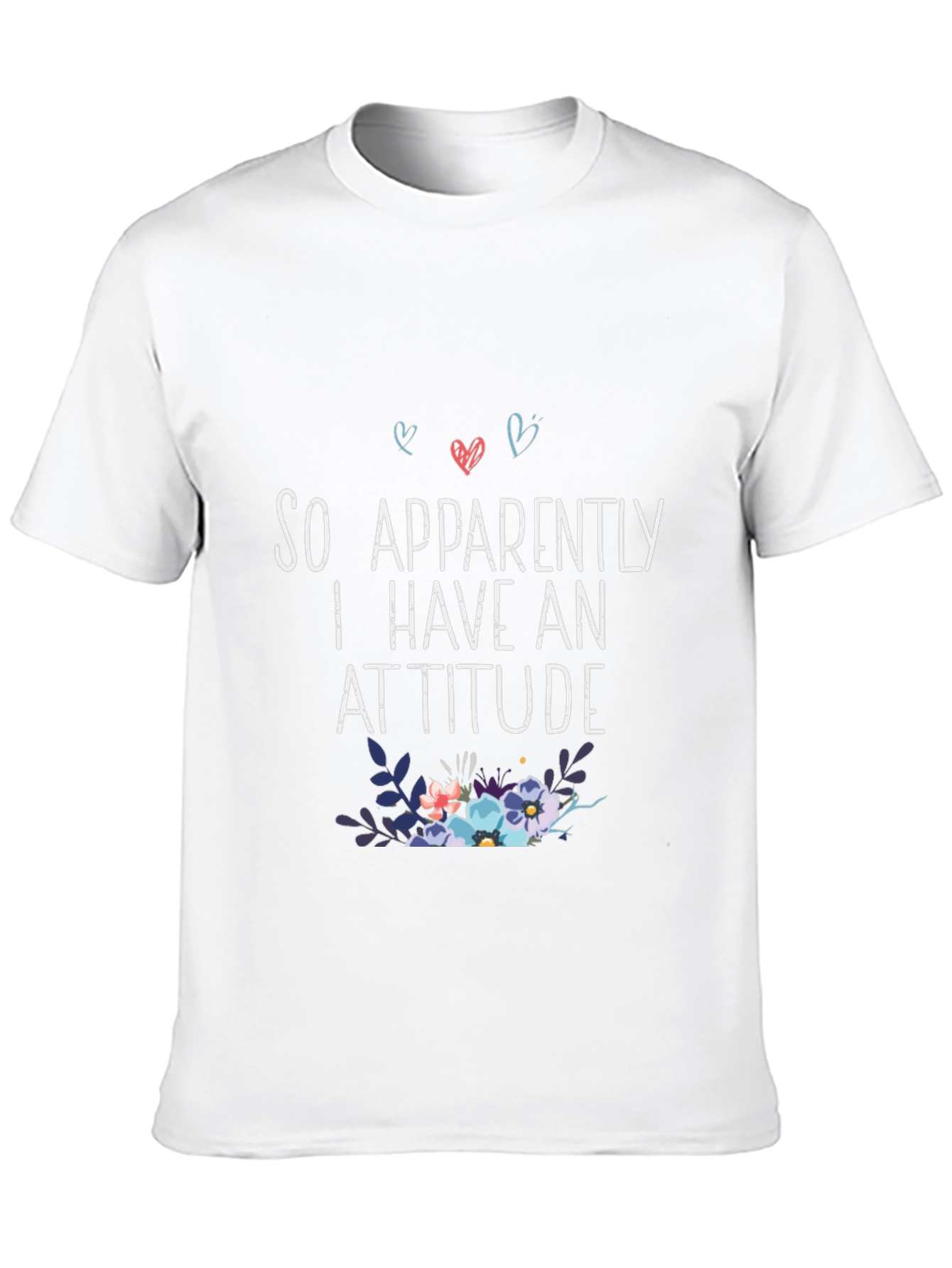 So Apparently I Have An Attitude T-Shirt