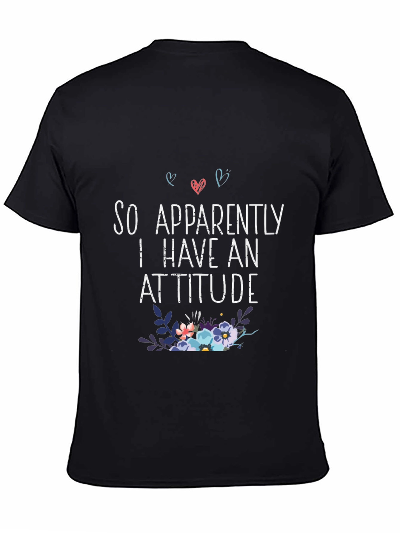 So Apparently I Have An Attitude T-Shirt