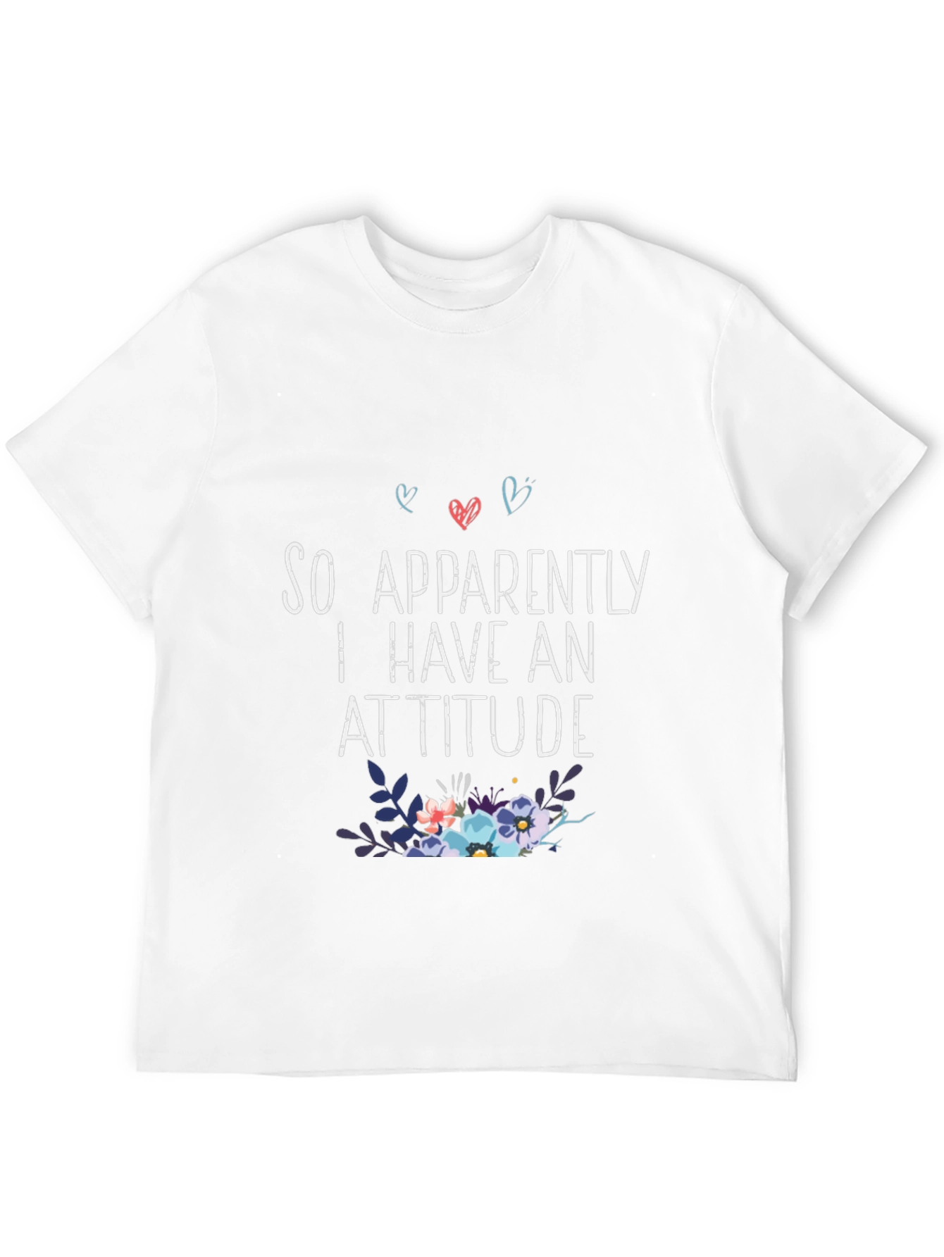 So Apparently I Have An Attitude T-Shirt