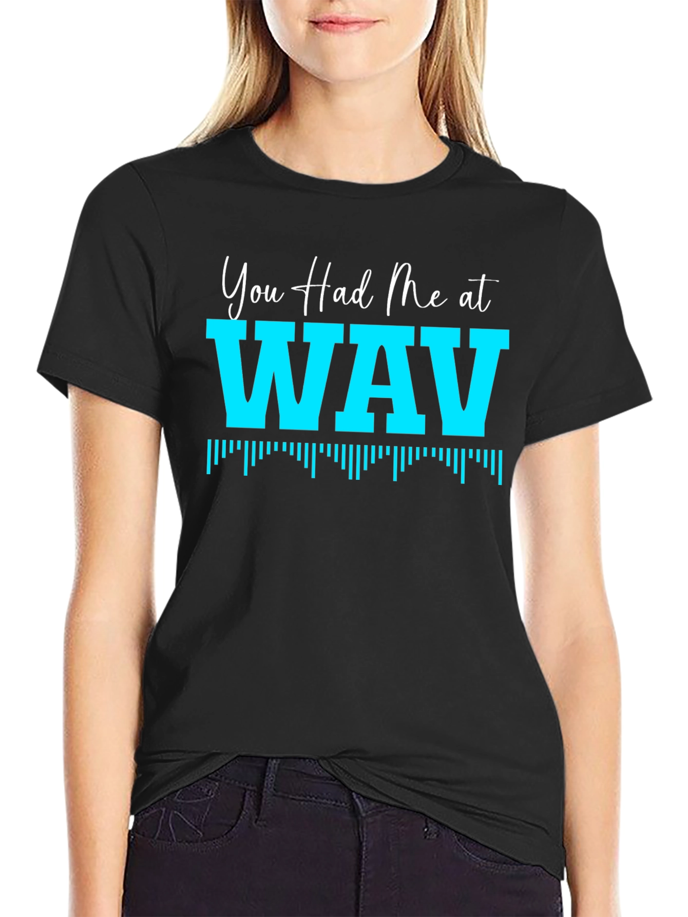 You Had Me At WAV Black T-Shirt