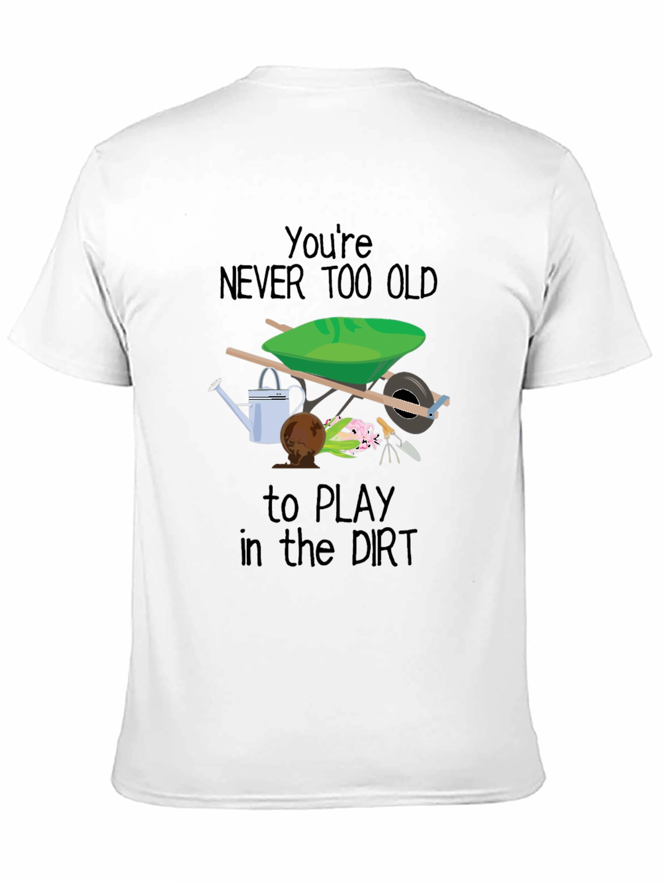Never Too Old Gardening T-Shirt