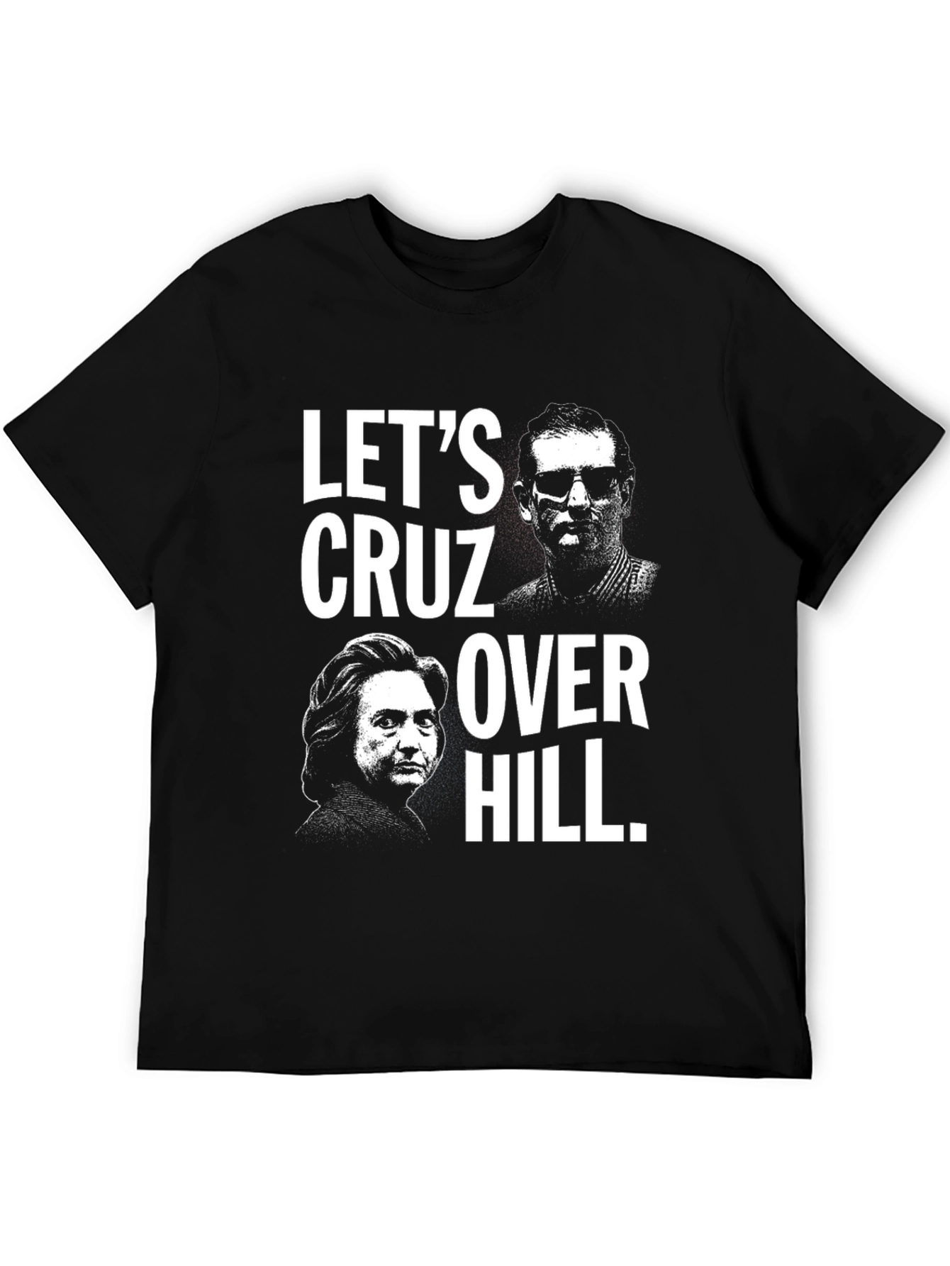 Lets Cruz Over Hill T-Shirt - Political Tee