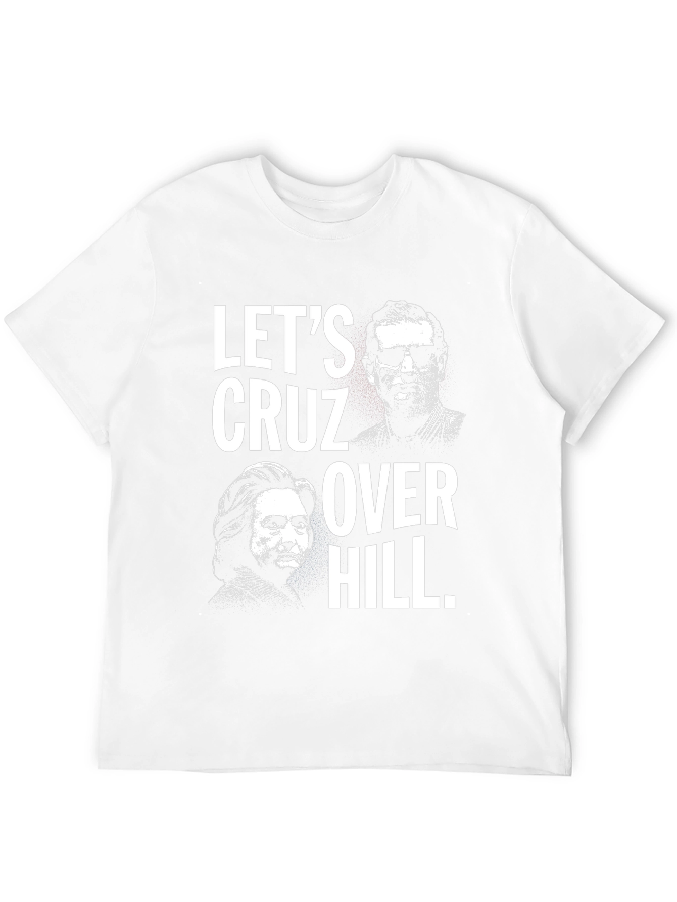 Lets Cruz Over Hill T-Shirt - Political Tee