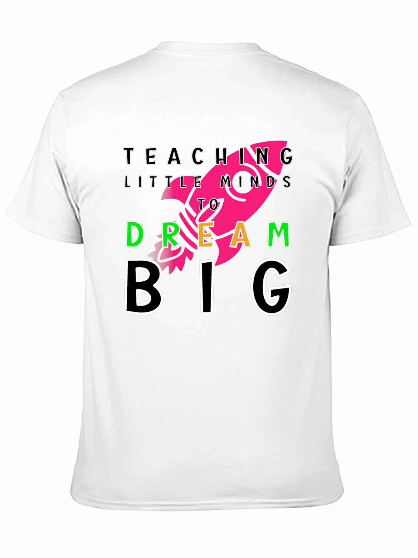 Teach Little Minds T-Shirt - Dream Big