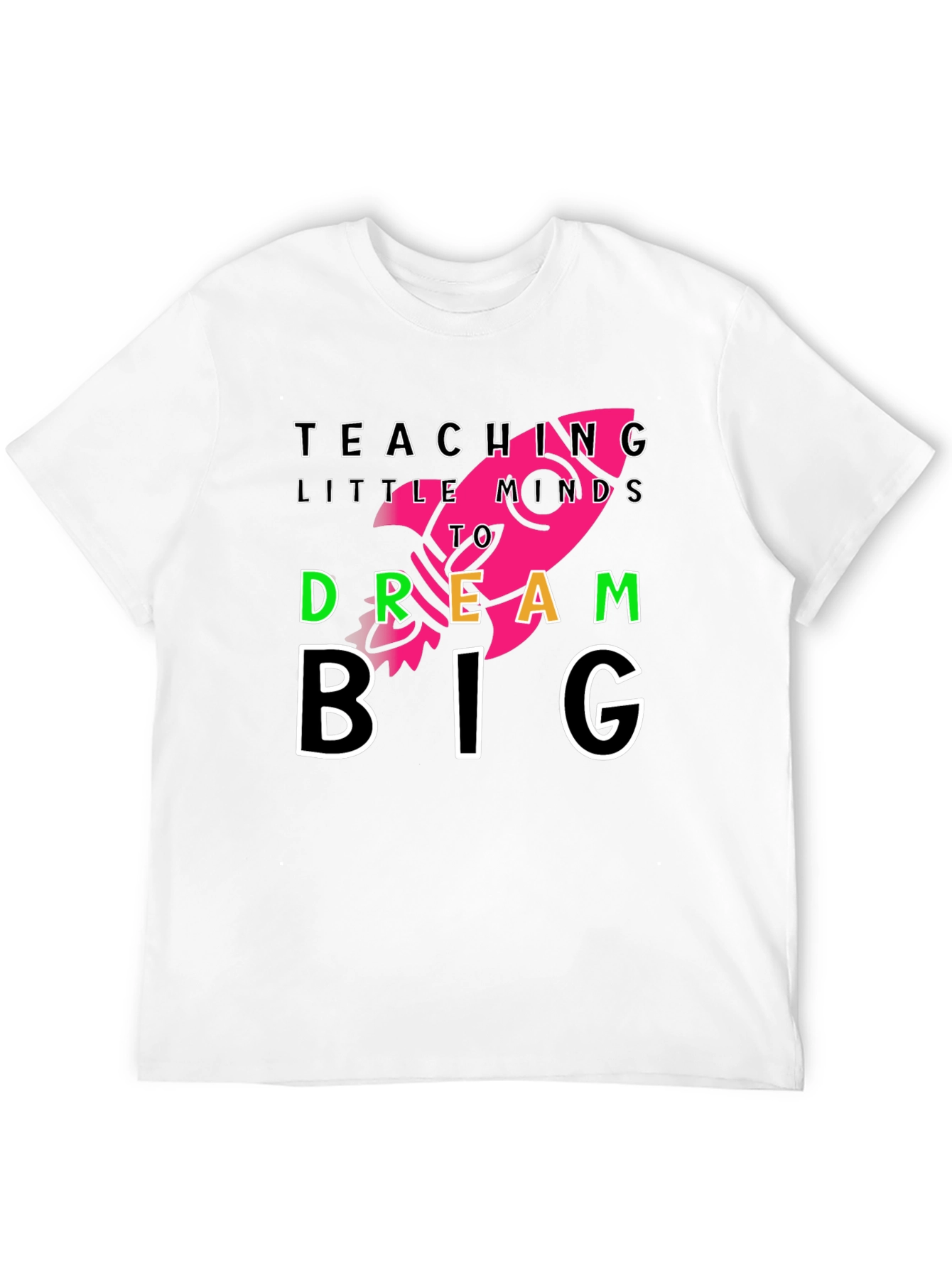 Teach Little Minds T-Shirt - Dream Big