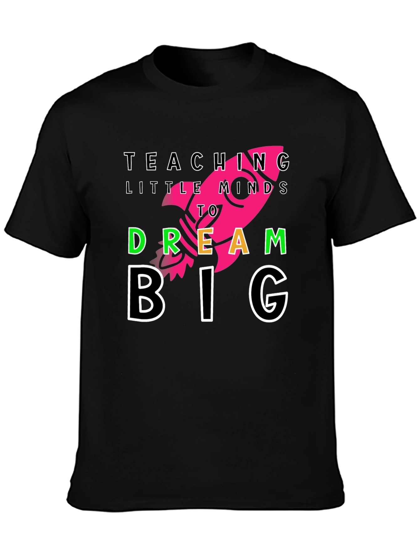 Teach Little Minds T-Shirt - Dream Big