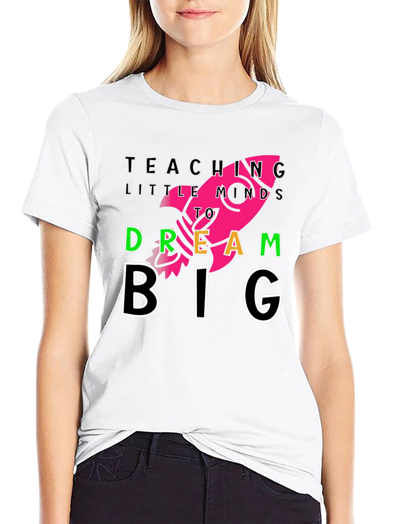Teach Little Minds T-Shirt - Dream Big
