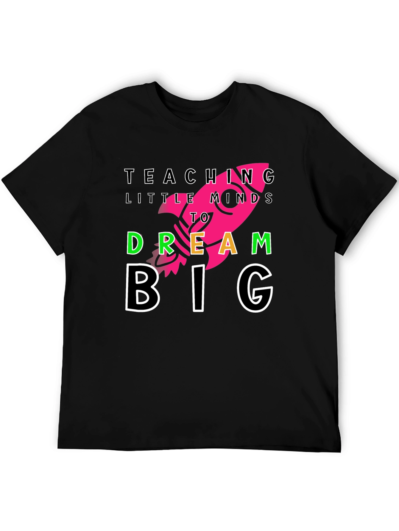 Teach Little Minds T-Shirt - Dream Big