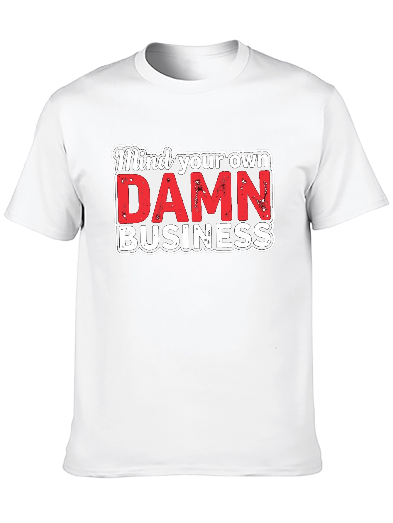 Mind Your Own DAMN Business Graphic Tee