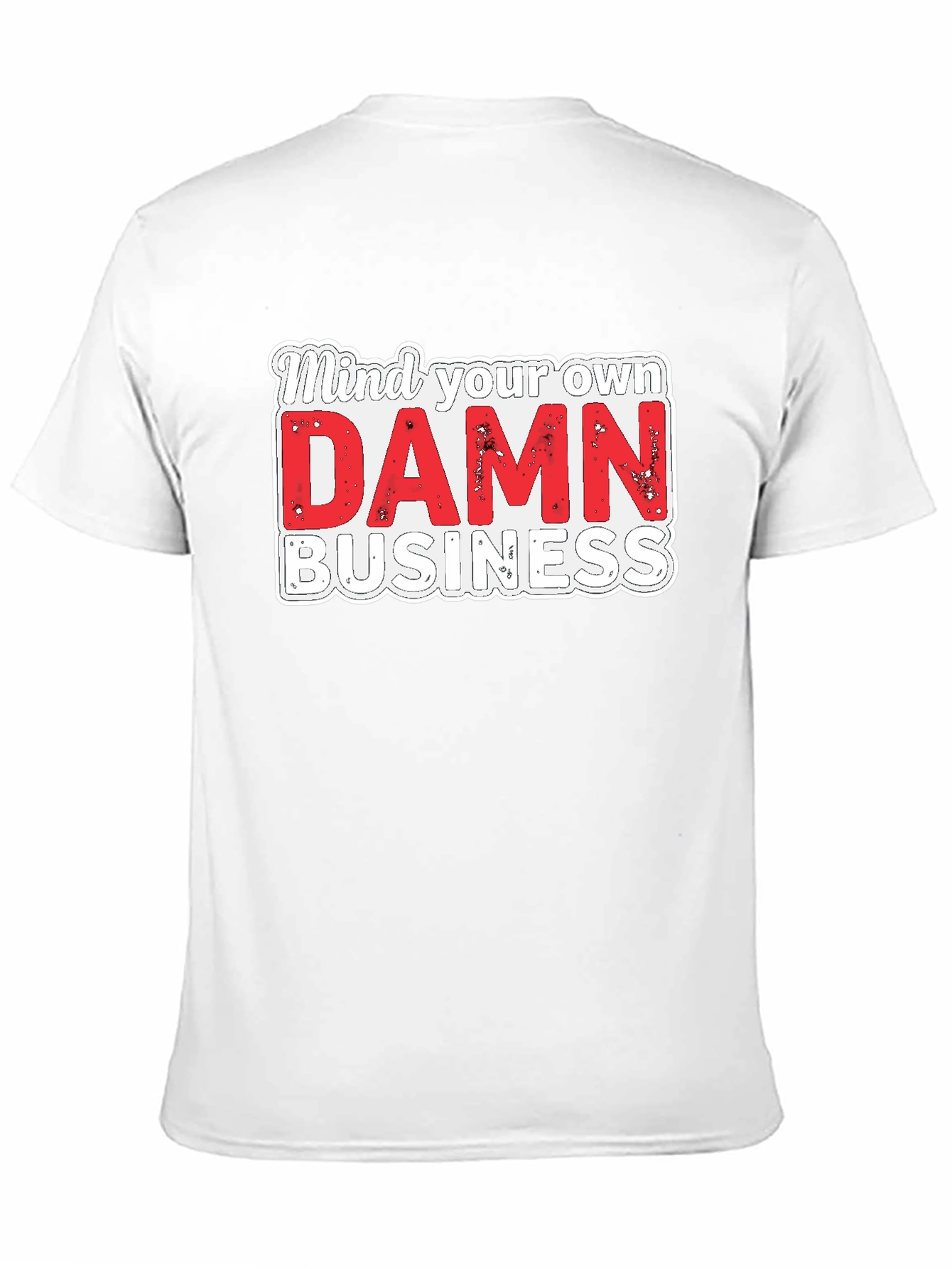 Mind Your Own DAMN Business Graphic Tee