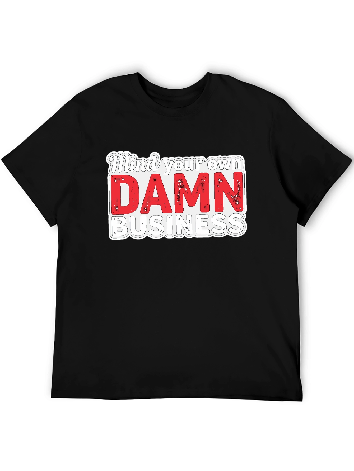 Mind Your Own DAMN Business Graphic Tee