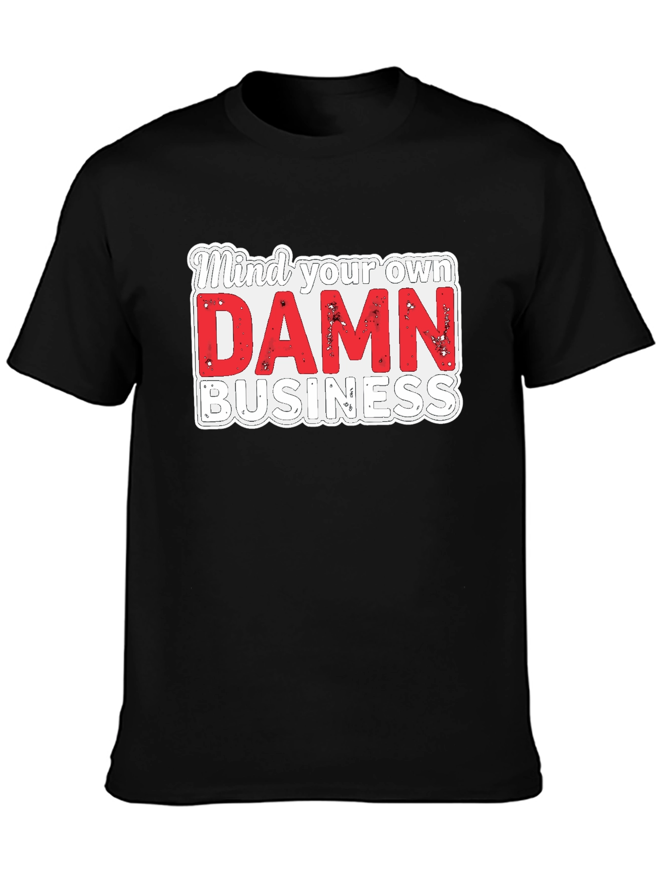 Mind Your Own DAMN Business Graphic Tee