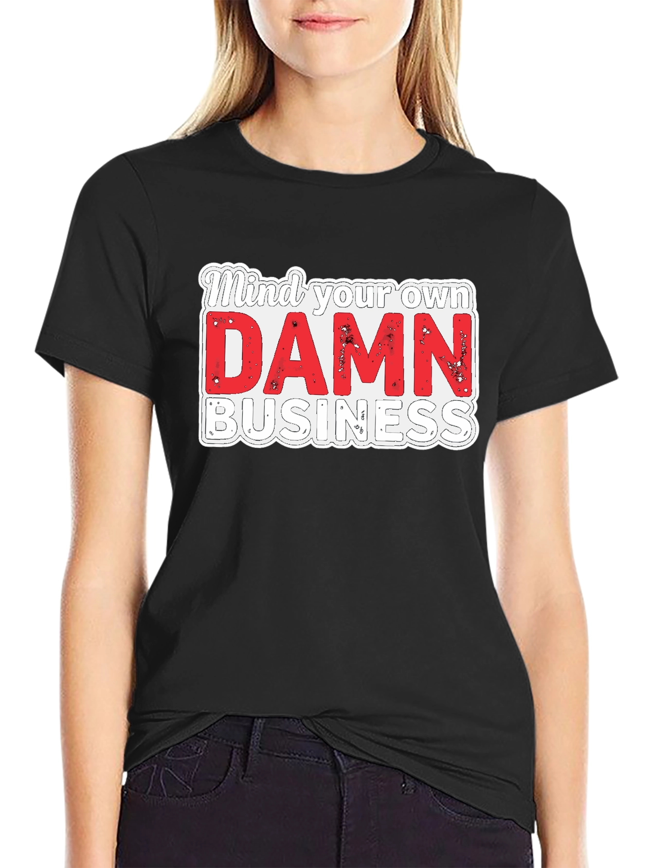 Mind Your Own DAMN Business Graphic Tee