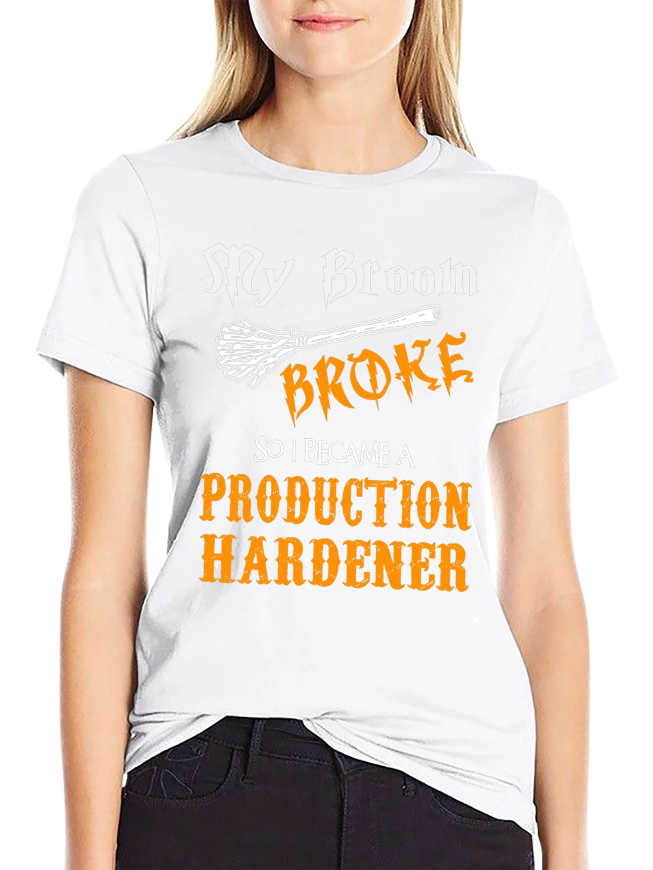 Production Hardener T-Shirt - My Broom Broke