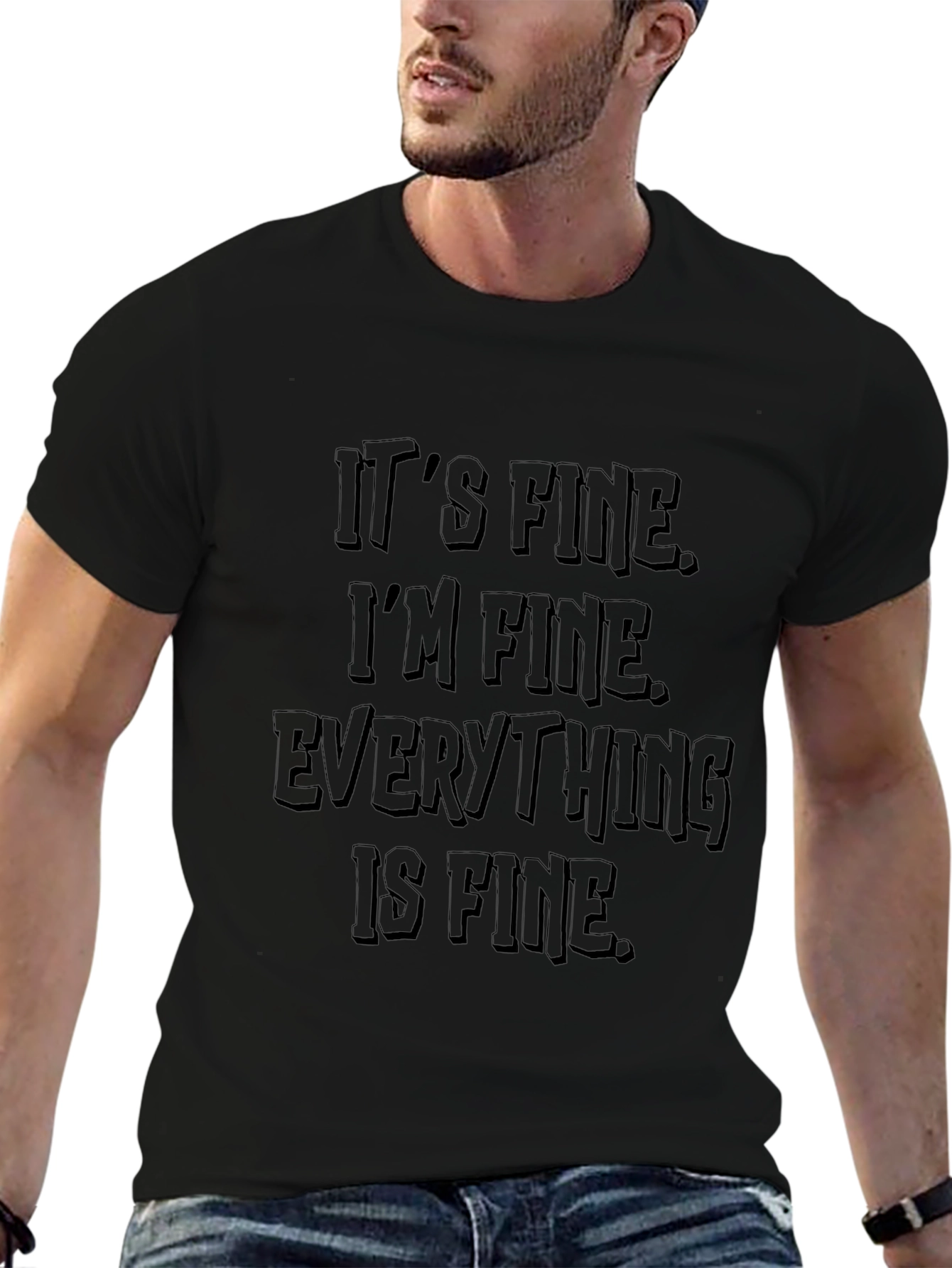 Its Fine T-Shirt: Funny Sarcastic Graphic Tee