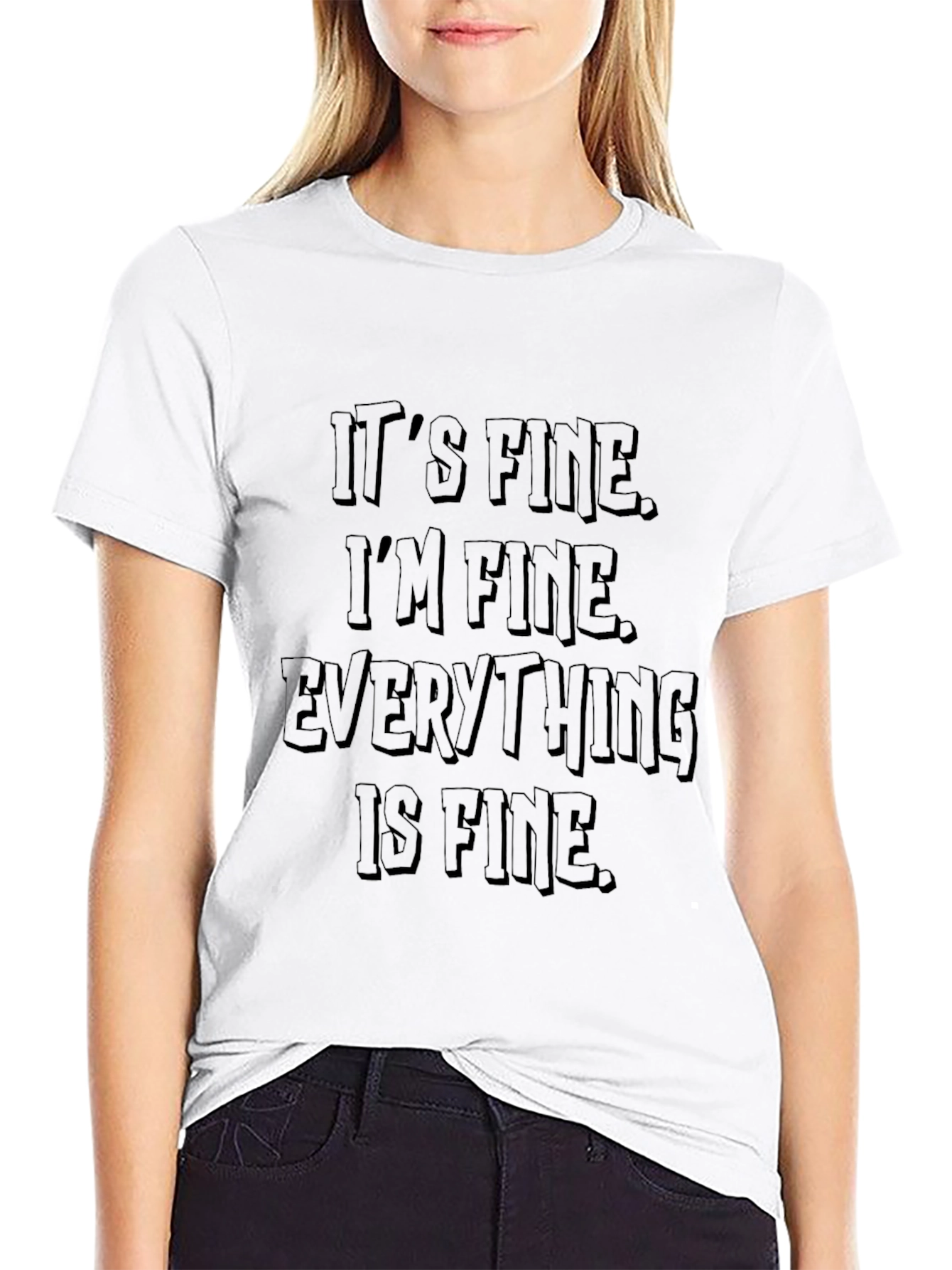 Its Fine T-Shirt: Funny Sarcastic Graphic Tee