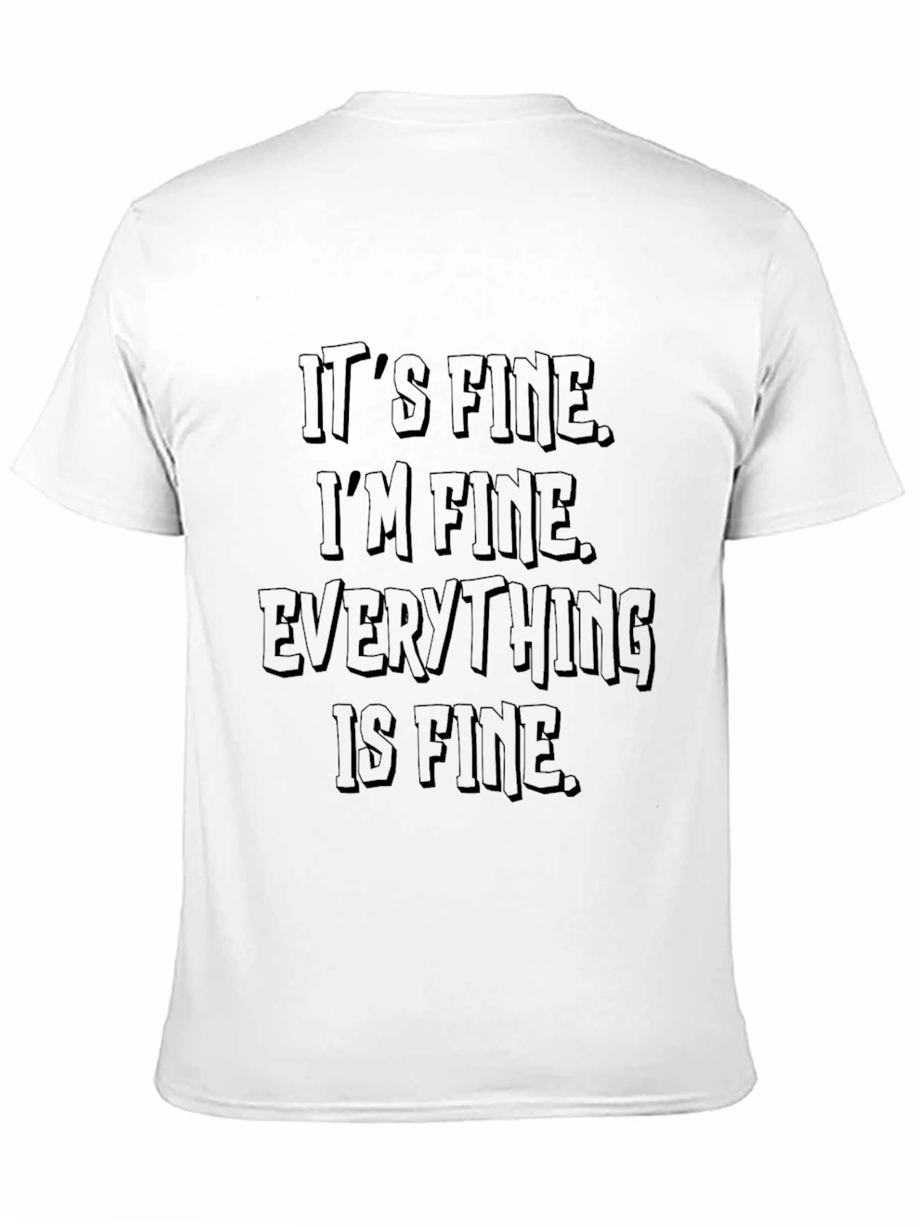 Its Fine T-Shirt: Funny Sarcastic Graphic Tee