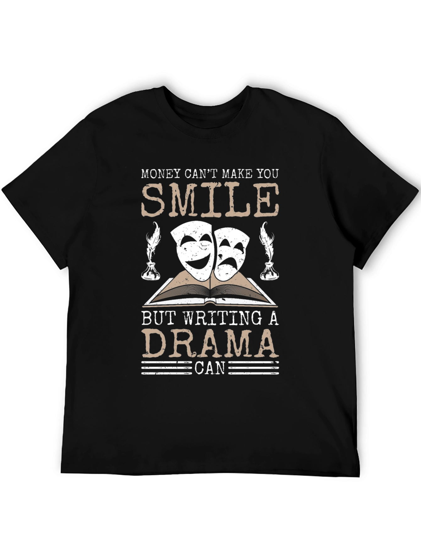 Drama Writer T-Shirt: Money Cant Buy Happiness