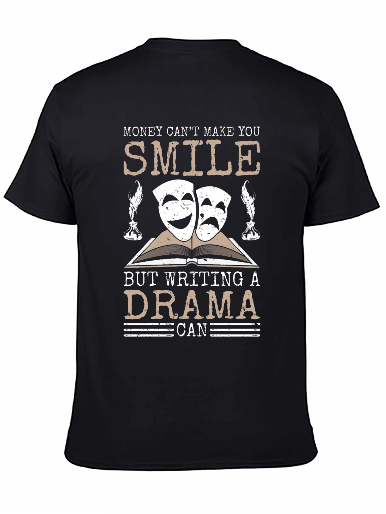 Drama Writer T-Shirt: Money Cant Buy Happiness