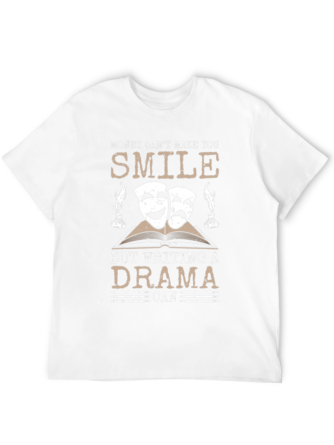 Drama Writer T-Shirt: Money Cant Buy Happiness